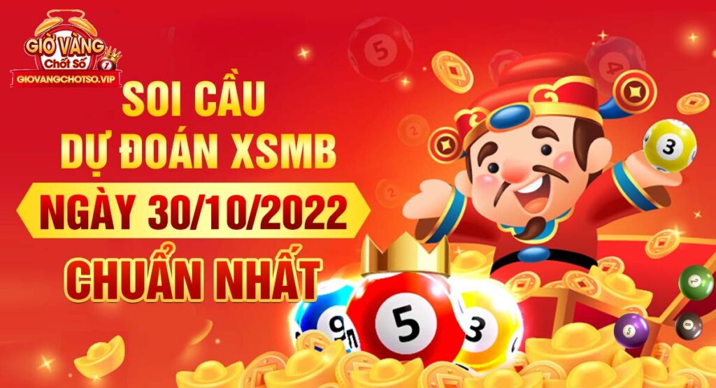 dự đoán XSMB 30/10/2022 - soi cầu miền bắc hôm nay