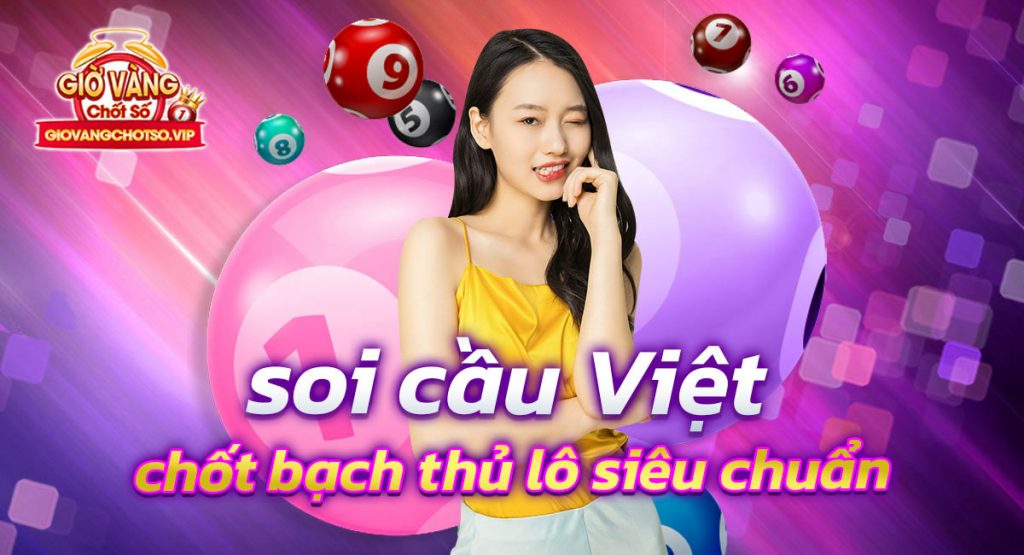 Soi Cầu Việt Miễn Phí Tốt Nhất Việt Nam – Chốt Là Trúng